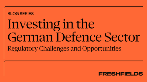 Investing in the German Defence Sector – Regulatory Challenges and Opportunities