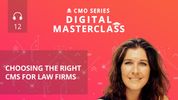 Episode 12 - CMO Series Digital Masterclass: Appius on Choosing the Right CMS for Law Firms