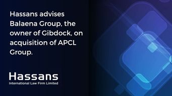 Hassans advises Balaena Group, the owner of Gibdock, on acquisition of APCL Group.