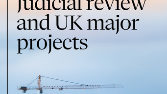 Inside Infrastructure: Judicial review and UK major projects