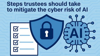 Steps trustees should take to mitigate the cyber risk of AI