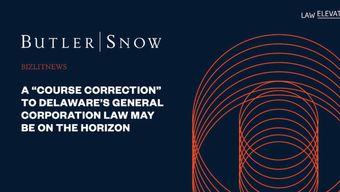 A “Course Correction” to Delaware’s General Corporation Law May be on the Horizon