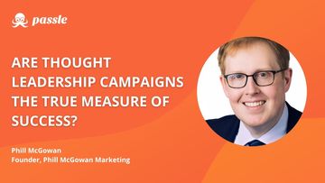 Why Thought Leadership Campaigns Are the Real Test of Marketing & BD Performance