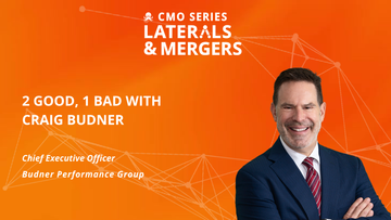 CMO Series Laterals & Mergers: 2 Good 1 Bad with Craig Budner from Budner Performance Group