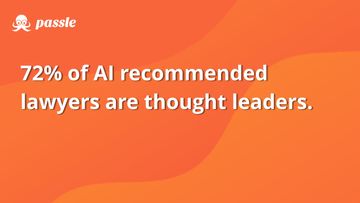 72% of lawyers that are recommended by AI, create regular thought leadership