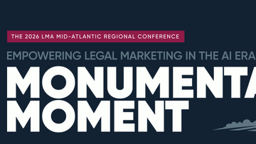 LMA Mid-Atlantic 2026 | Monumental Moment: Empowering Legal Marketing in the AI Era