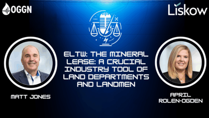 Podcast: The Mineral Lease: A Crucial Industry Tool of Land Departments and Landmen