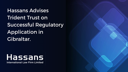 Hassans Advises Trident Trust on Successful Regulatory Application in Gibraltar