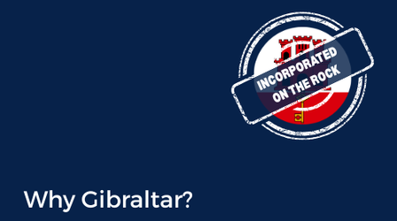 Incorporated on the Rock: Why Gibraltar?