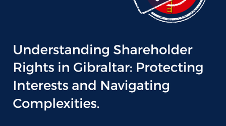 Understanding Shareholder Rights in Gibraltar: Protecting Interests and Navigating Complexities.