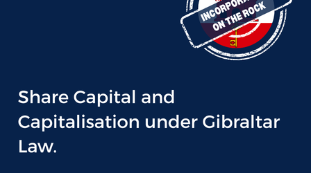 Share Capital and Capitalisation under Gibraltar Law.