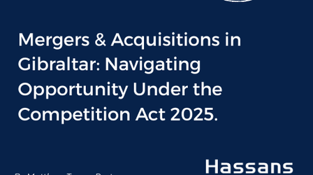 Mergers & Acquisitions in Gibraltar: Navigating Opportunity Under the Competition Act 2025