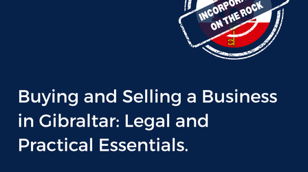 Buying and Selling a Business in Gibraltar: Legal and Practical Essentials