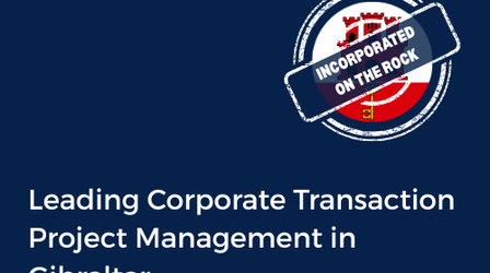 Leading Corporate Transaction Project Management in Gibraltar.