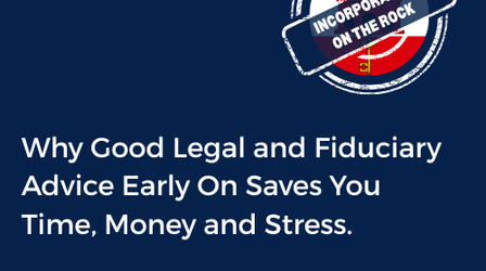 Why Good Legal and Fiduciary Advice Early On Saves You Time, Money and Stress.