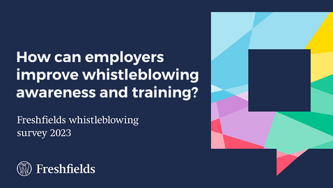Freshfields whistleblowing survey 2023: Awareness of whistleblowing procedures and training on them – what should employers do?