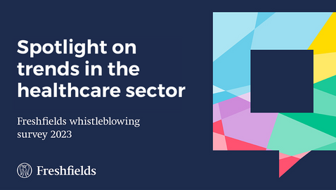 Freshfields whistleblowing survey 2023: Spotlight on trends in the healthcare sector