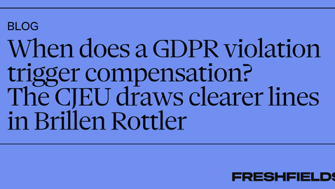When does a GDPR violation trigger compensation? The CJEU draws clearer lines in Brillen Rottler