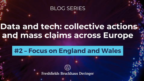 Data and tech: collective actions and mass claims across Europe #2 – Focus on England and Wales