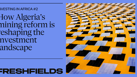 Investing in Africa: How Algeria’s mining reform is reshaping the investment landscape
