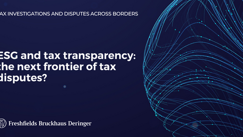 ESG and tax transparency: the next frontier of tax disputes?