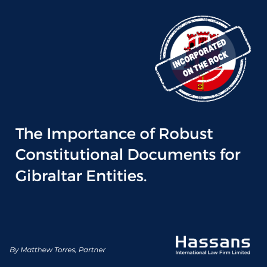 The Importance of Robust Constitutional Documents for Gibraltar Entities.