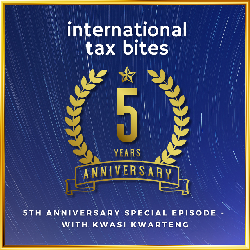 Longest-running locally produced podcast, International Tax Bites, interviews former Chancellor, Kwasi Kwarteng, on its 5th Anniversary.