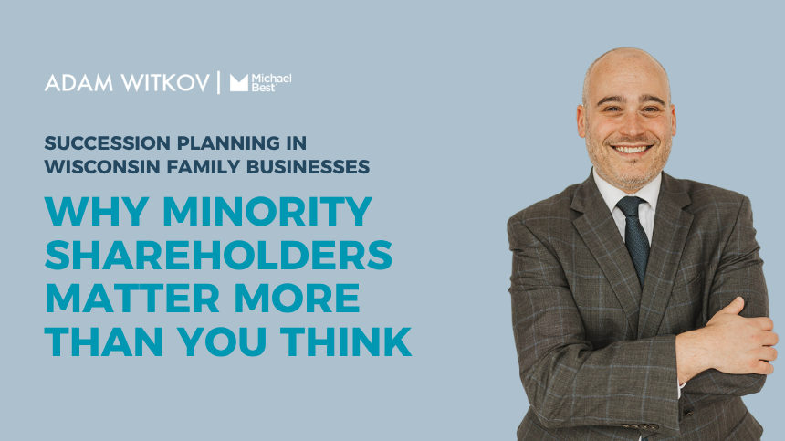 Succession Planning in Wisconsin Family Businesses: Why Minority Shareholders Matter More Than You Think