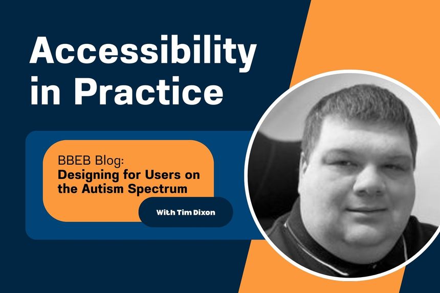 Accessibility in Practice: Designing for Users on the Autism Spectrum