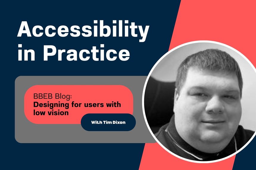 Accessibility in Practice: Designing for users with low vision