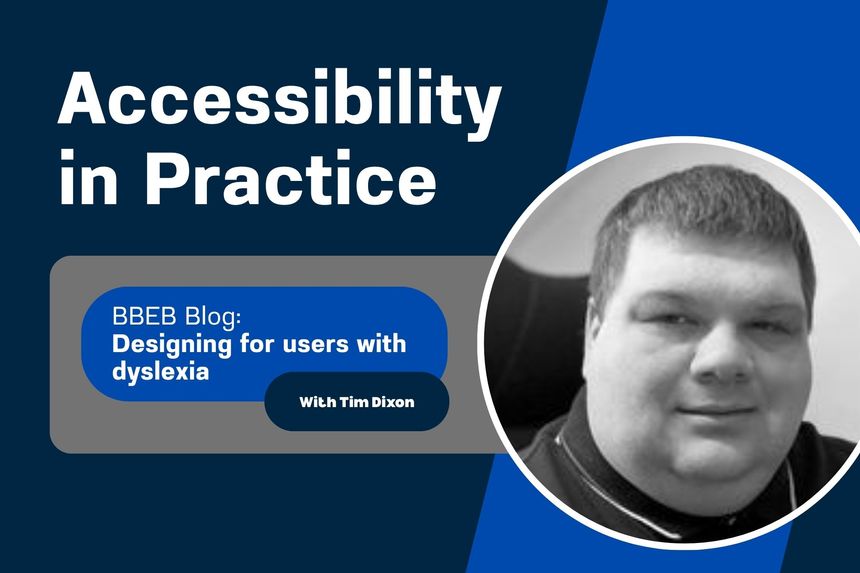 Accessibility In Practice: Designing for users with dyslexia