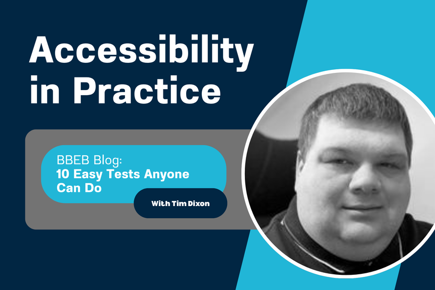 Accessibility in Practice: 10 Easy Tests Anyone Can Do