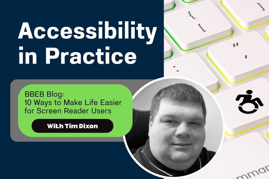 Accessibility in Practice: 10 Ways to Make Life Easier for Screen Reader Users